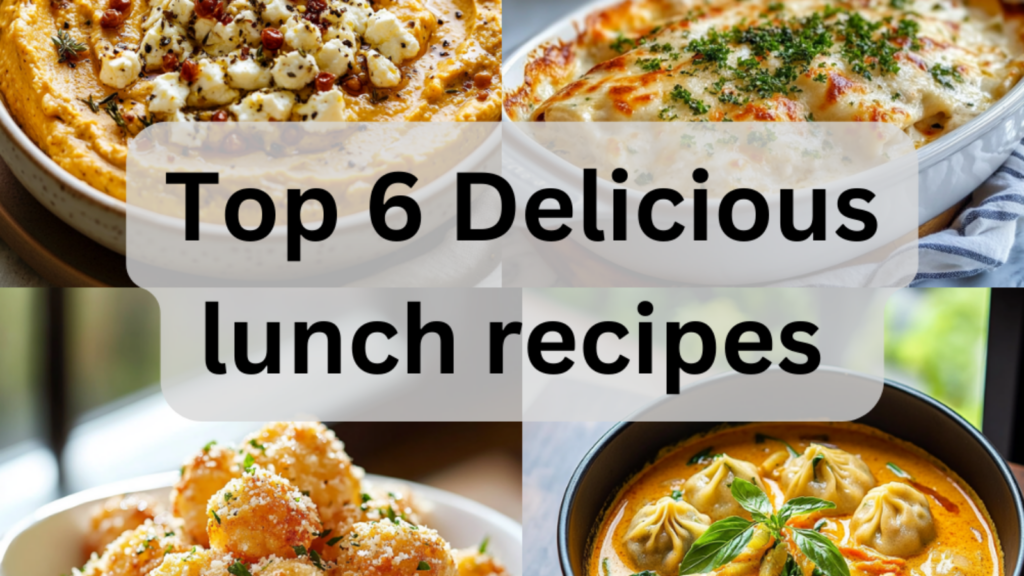 Top 6 Easy and Delicious Lunch Recipes: Quick Meal Ideas for Busy Day