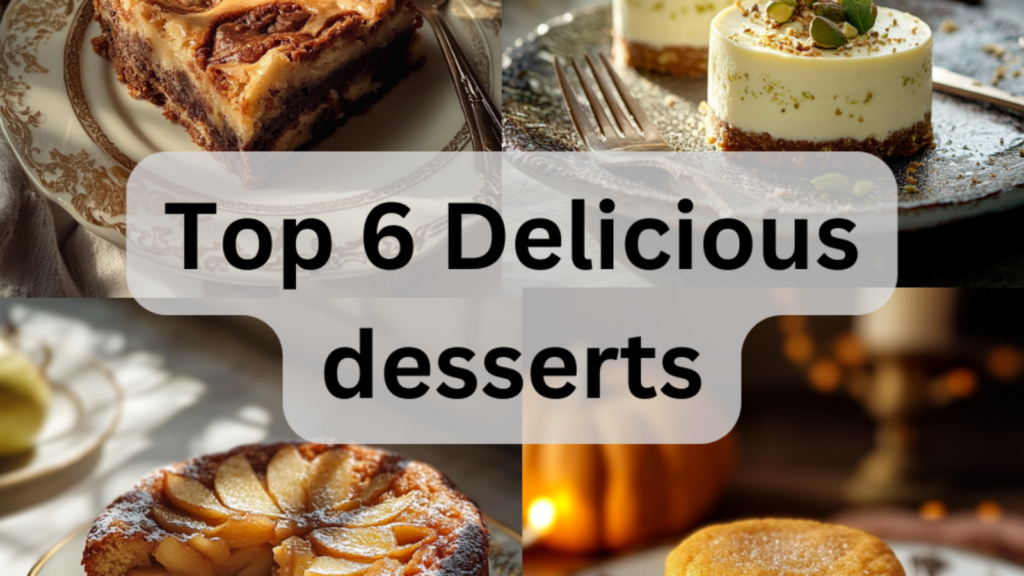 Top 6 Must-Try Desserts You Need to Bake This Season